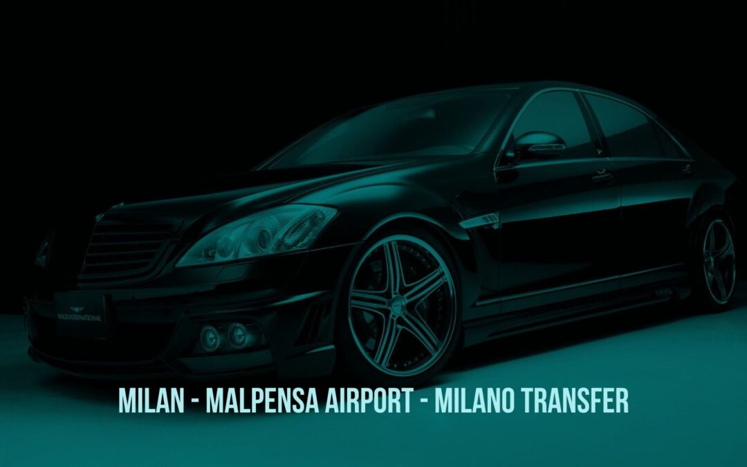 Milano Transfer Milan – Malpensa Airport From 110 € 